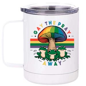 Gay The Pray Away Lgbt Community 12 oz Stainless Steel Tumbler Cup