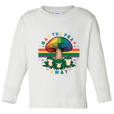 Gay The Pray Away Lgbt Community Toddler Long Sleeve Shirt