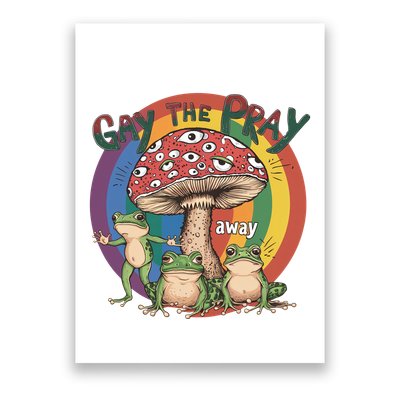 Gay The Pray Away Lgbt Frog Poster