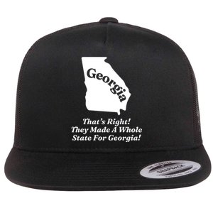 Georgia ThatS Right They Made A Whole State For Georgia Flat Bill Trucker Hat