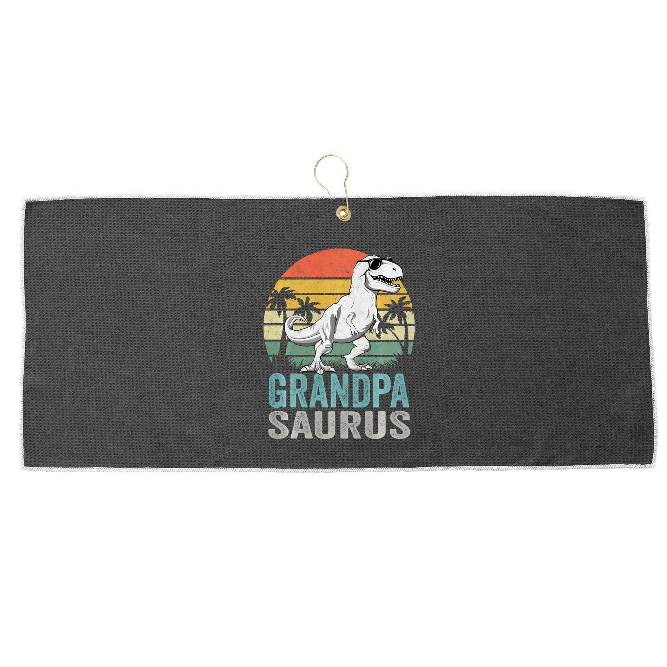 Grandpasaurus T Rex Dinosaur Grandpa Saurus Family Matching Sweat Large Microfiber Waffle Golf Towel