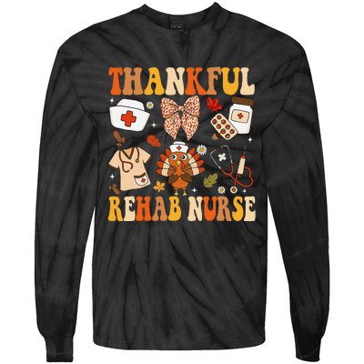 Groovy Thankful Rehab Nurse Thanksgiving Fall Autumn Nurse Tie-Dye Long Sleeve Shirt