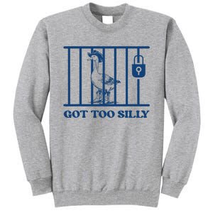 Got Too Silly Funny Silly Goose Lover Mugshot Meme Tall Sweatshirt