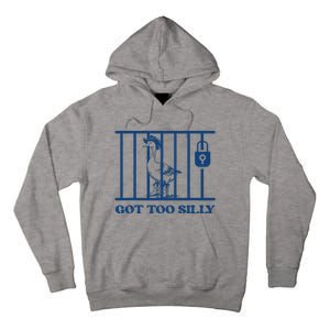 Got Too Silly Funny Silly Goose Lover Mugshot Meme Tall Hoodie