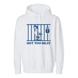 Got Too Silly Funny Silly Goose Lover Mugshot Meme Garment-Dyed Fleece Hoodie