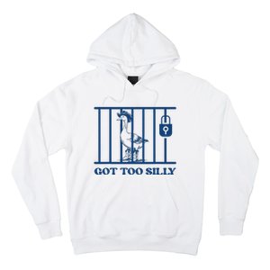 Got Too Silly Funny Silly Goose Lover Mugshot Meme Hoodie