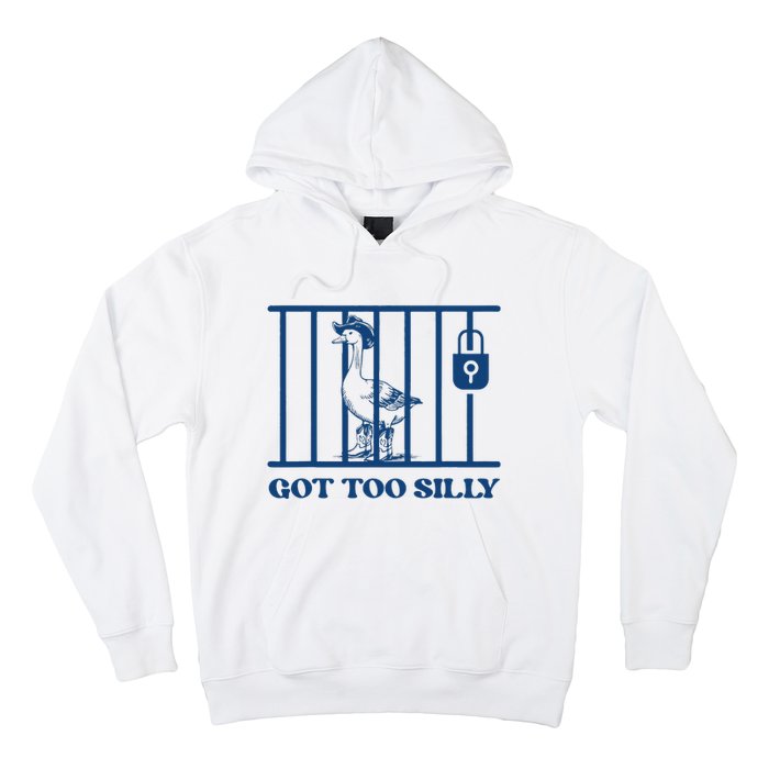 Got Too Silly Funny Silly Goose Lover Mugshot Meme Hoodie