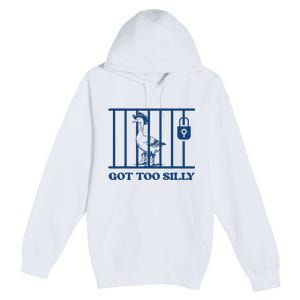 Got Too Silly Funny Silly Goose Lover Mugshot Meme Premium Pullover Hoodie