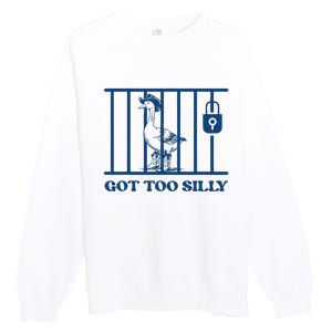 Got Too Silly Funny Silly Goose Lover Mugshot Meme Premium Crewneck Sweatshirt