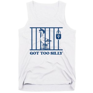 Got Too Silly Funny Silly Goose Lover Mugshot Meme Tank Top