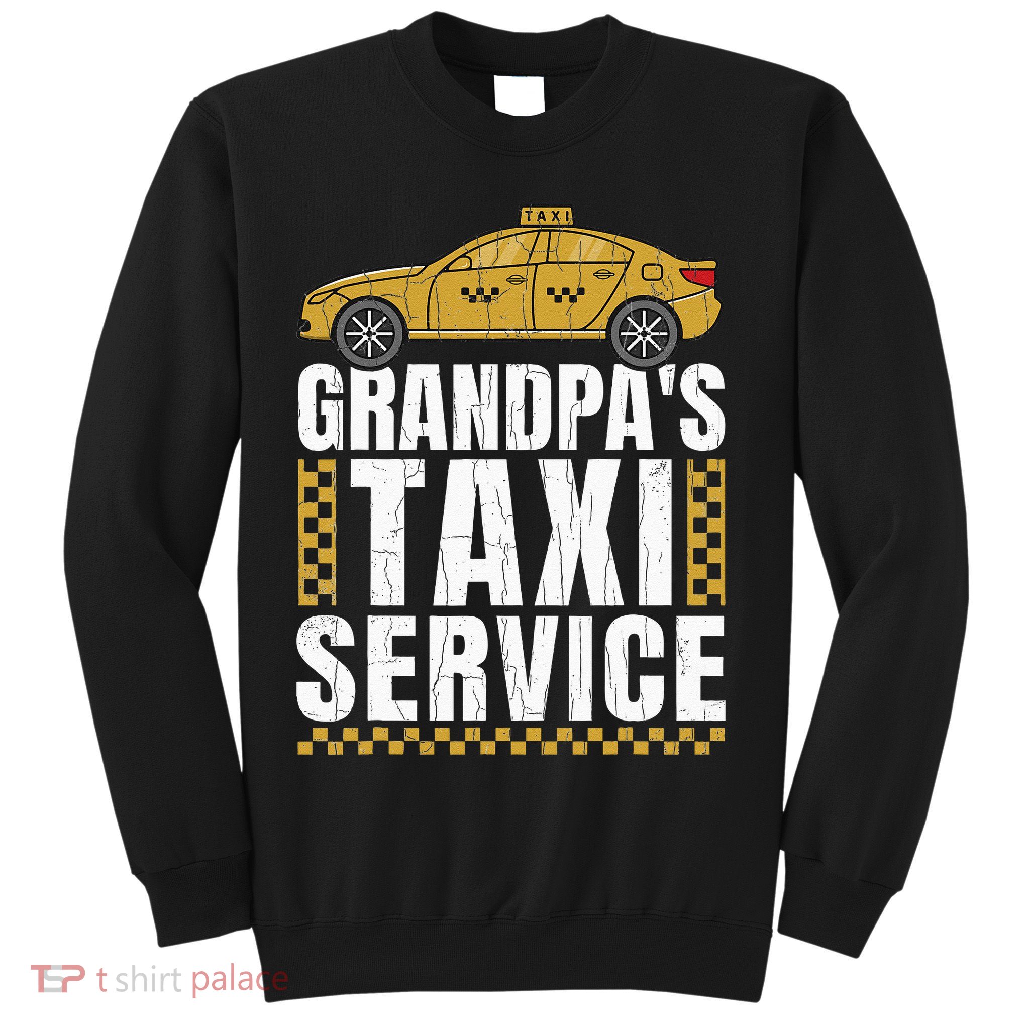 Grandpas Taxi Service Funny Taxi Driving Cab Lover Graphic Sweatshirt