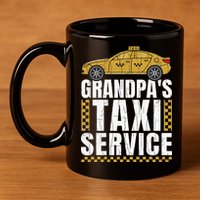 Grandpas Taxi Service Funny Taxi Driving Cab Lover Graphic 11oz C Handle Ceramic Mug