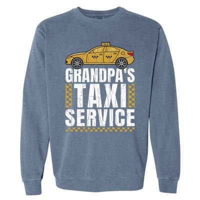 Grandpas Taxi Service Funny Taxi Driving Cab Lover Graphic Garment-Dyed Sweatshirt