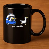 Got Too Silly Goose Police 11oz C Handle Ceramic Mug