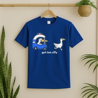 Got Too Silly Goose Police T-Shirt