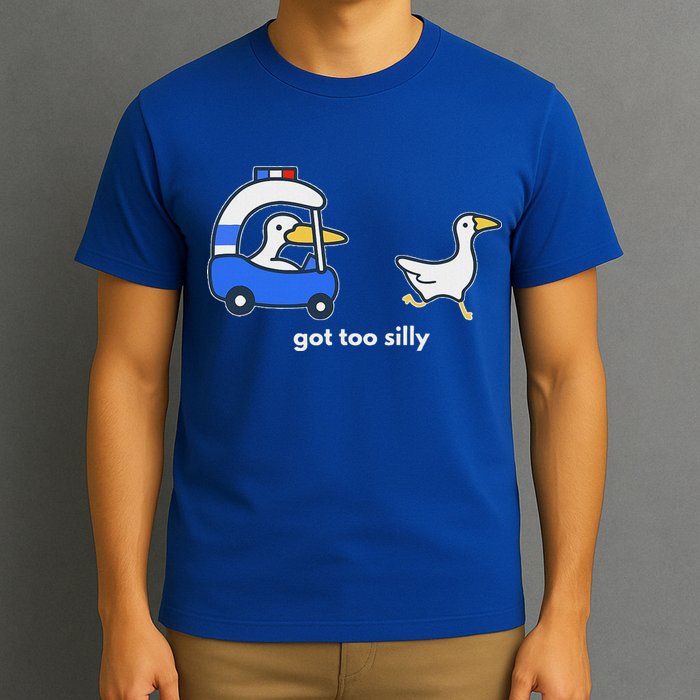 Got Too Silly Goose Police T-Shirt