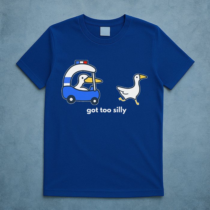 Got Too Silly Goose Police T-Shirt