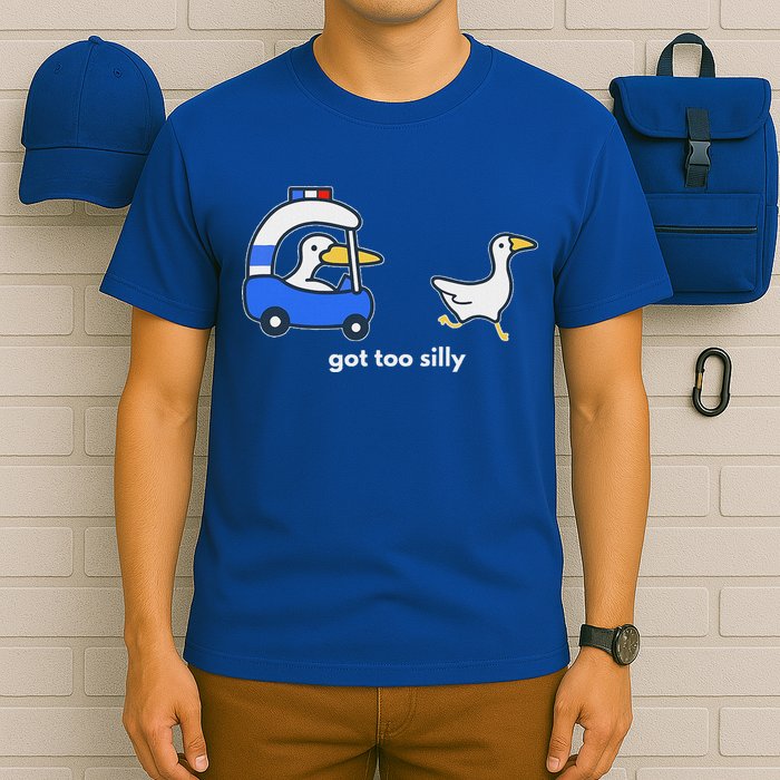 Got Too Silly Goose Police T-Shirt