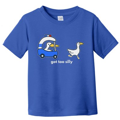 Got Too Silly Goose Police Toddler T-Shirt