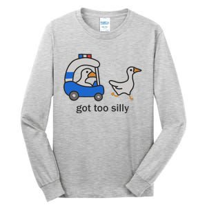 Got Too Silly Funny Goose Police Tall Long Sleeve T-Shirt