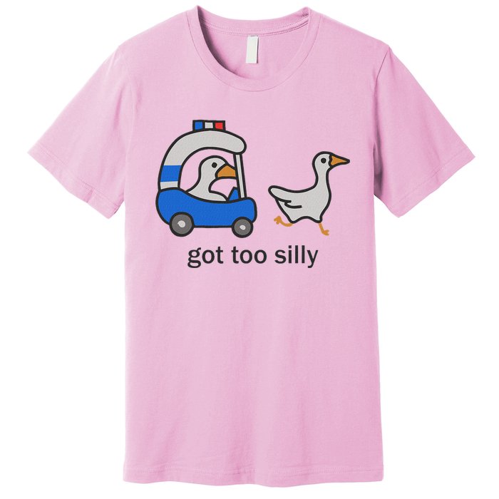 Got Too Silly Funny Goose Police Premium T-Shirt