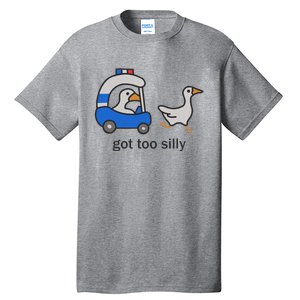 Got Too Silly Funny Goose Police Tall T-Shirt