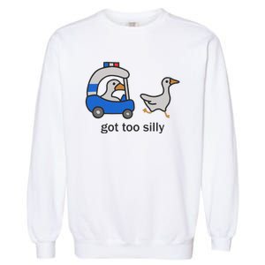 Got Too Silly Funny Goose Police Garment-Dyed Sweatshirt