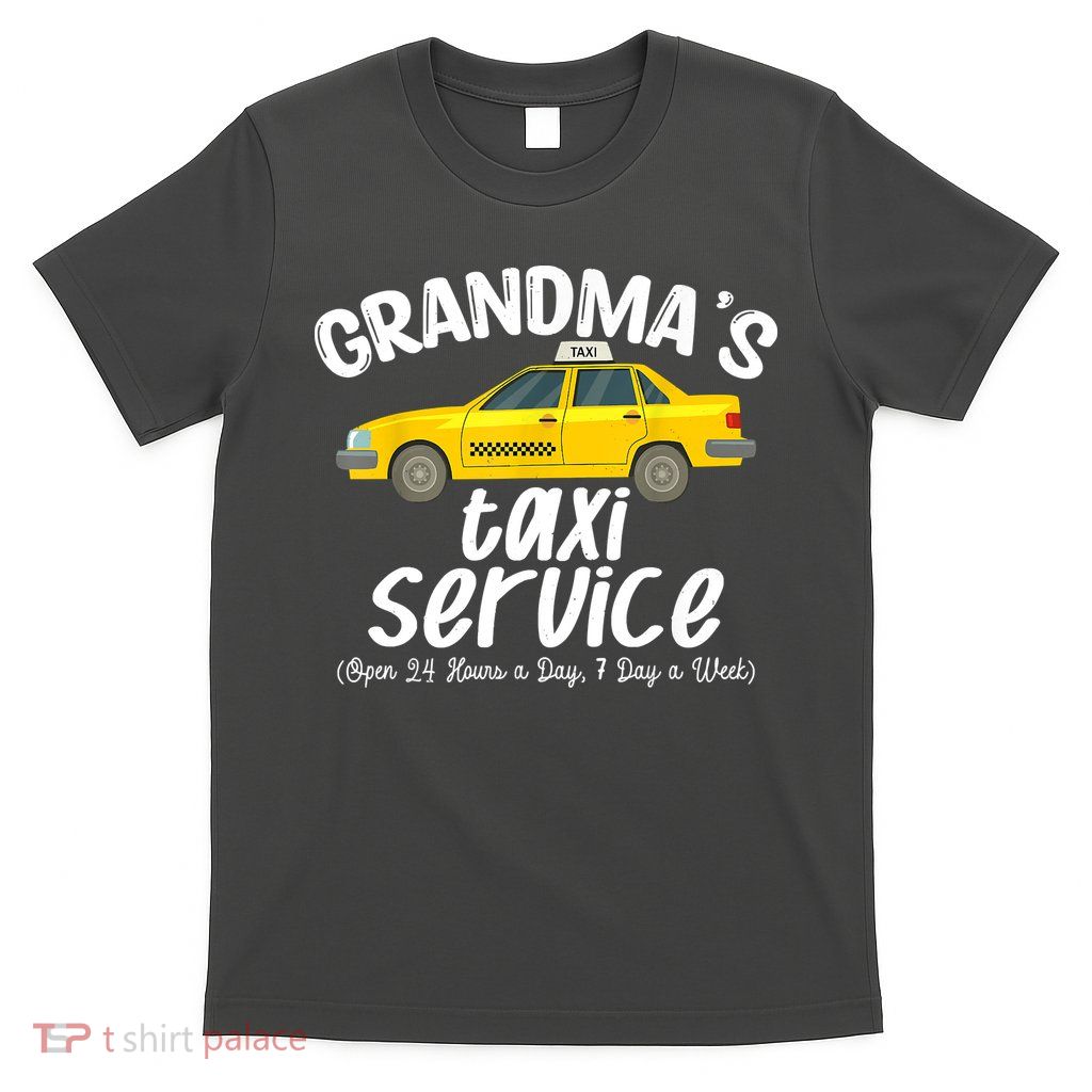 Grandma's Taxi Service Funny Grandparent Gift T-Shirt