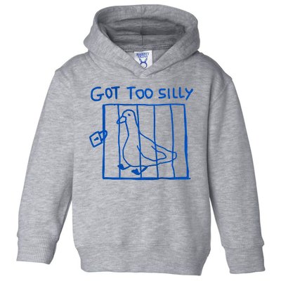 Got Too Silly Funny Duck, Silly Goose Funny, meme Toddler Hoodie