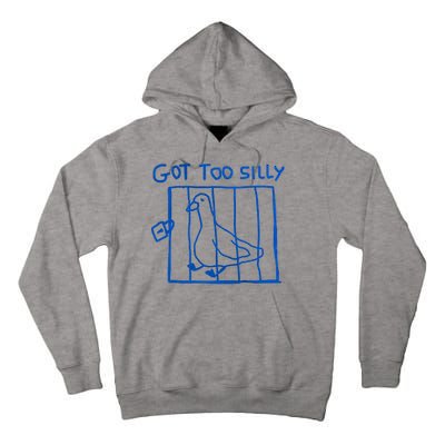 Got Too Silly Funny Duck, Silly Goose Funny, meme Tall Hoodie
