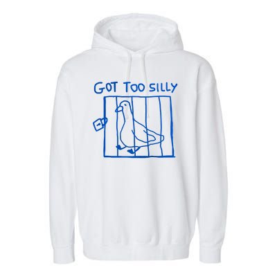 Got Too Silly Funny Duck, Silly Goose Funny, meme Garment-Dyed Fleece Hoodie