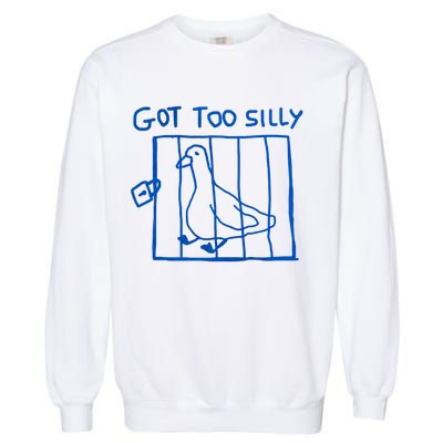 Got Too Silly Funny Duck, Silly Goose Funny, meme Garment-Dyed Sweatshirt