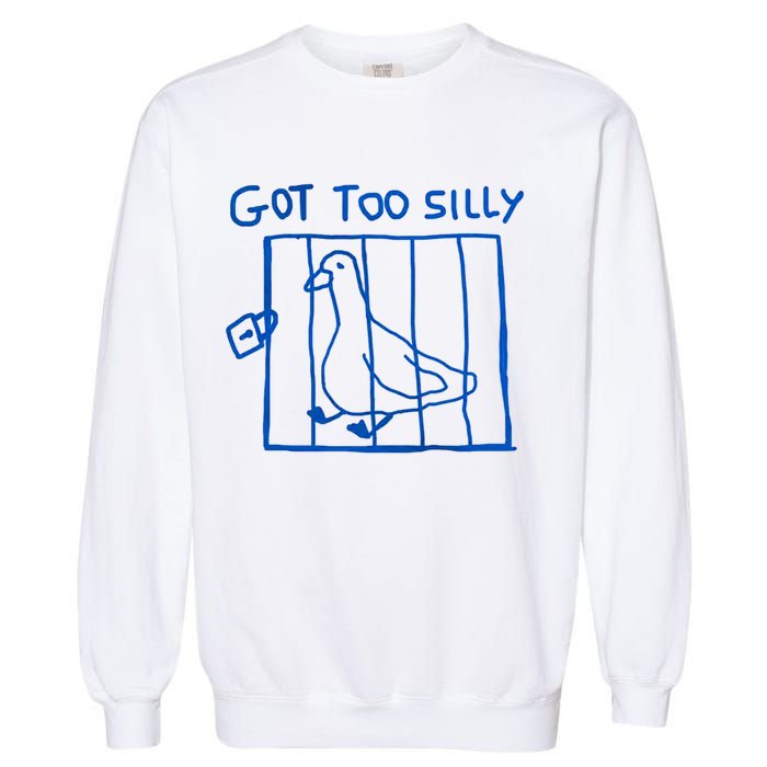 Got Too Silly Funny Duck, Silly Goose Funny, meme Garment-Dyed Sweatshirt