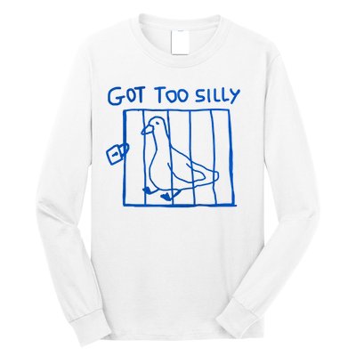 Got Too Silly Funny Duck, Silly Goose Funny, meme Long Sleeve Shirt