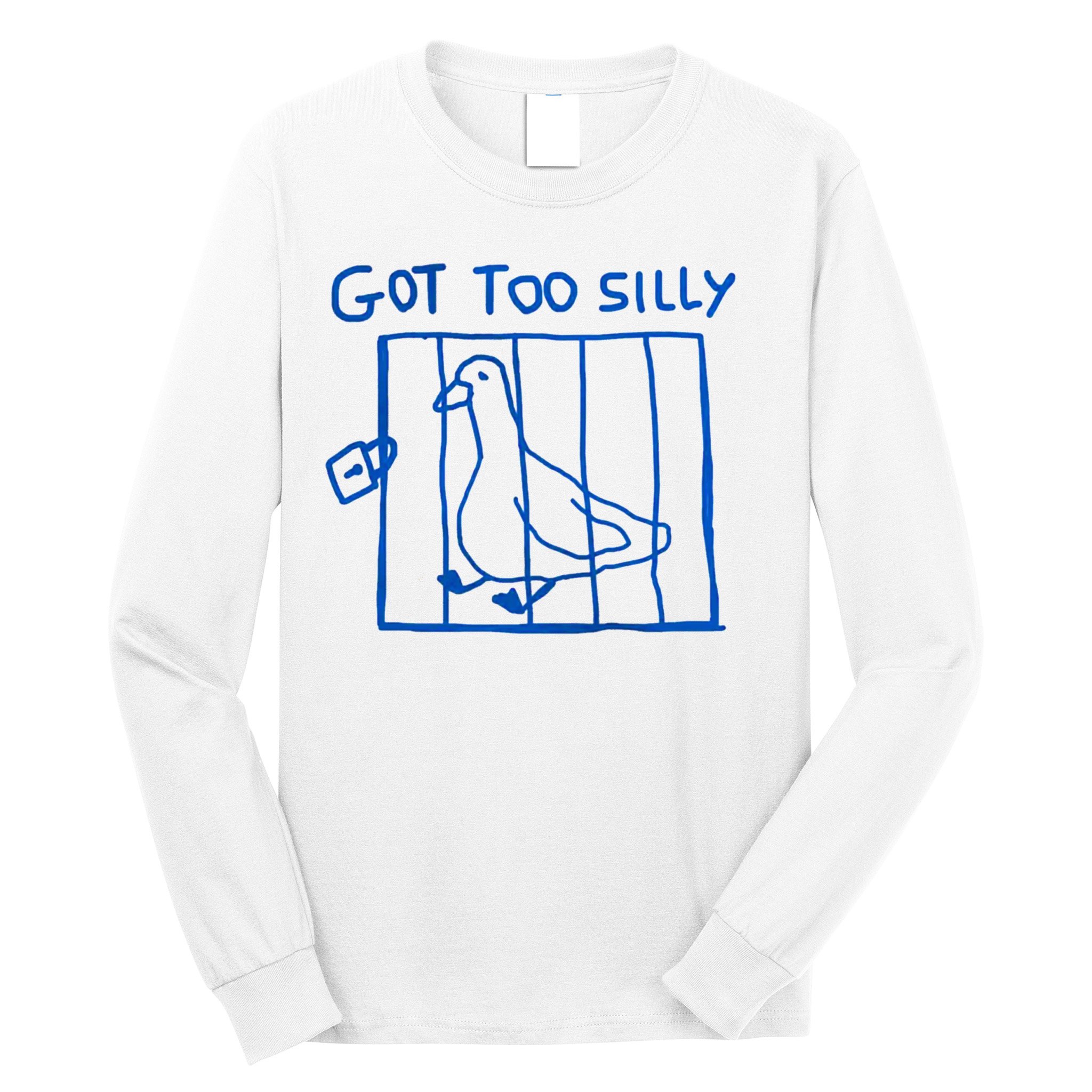 Got Too Silly Funny Duck, Silly Goose Funny, meme Long Sleeve Shirt