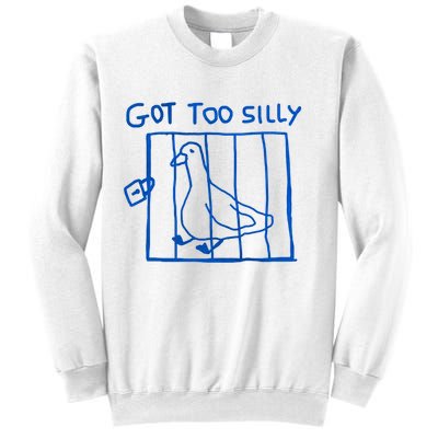 Got Too Silly Funny Duck, Silly Goose Funny, meme Sweatshirt