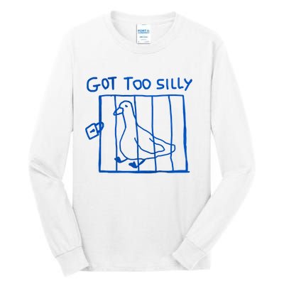 Got Too Silly Funny Duck, Silly Goose Funny, meme Tall Long Sleeve T-Shirt