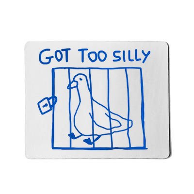 Got Too Silly Funny Duck, Silly Goose Funny, meme Mousepad
