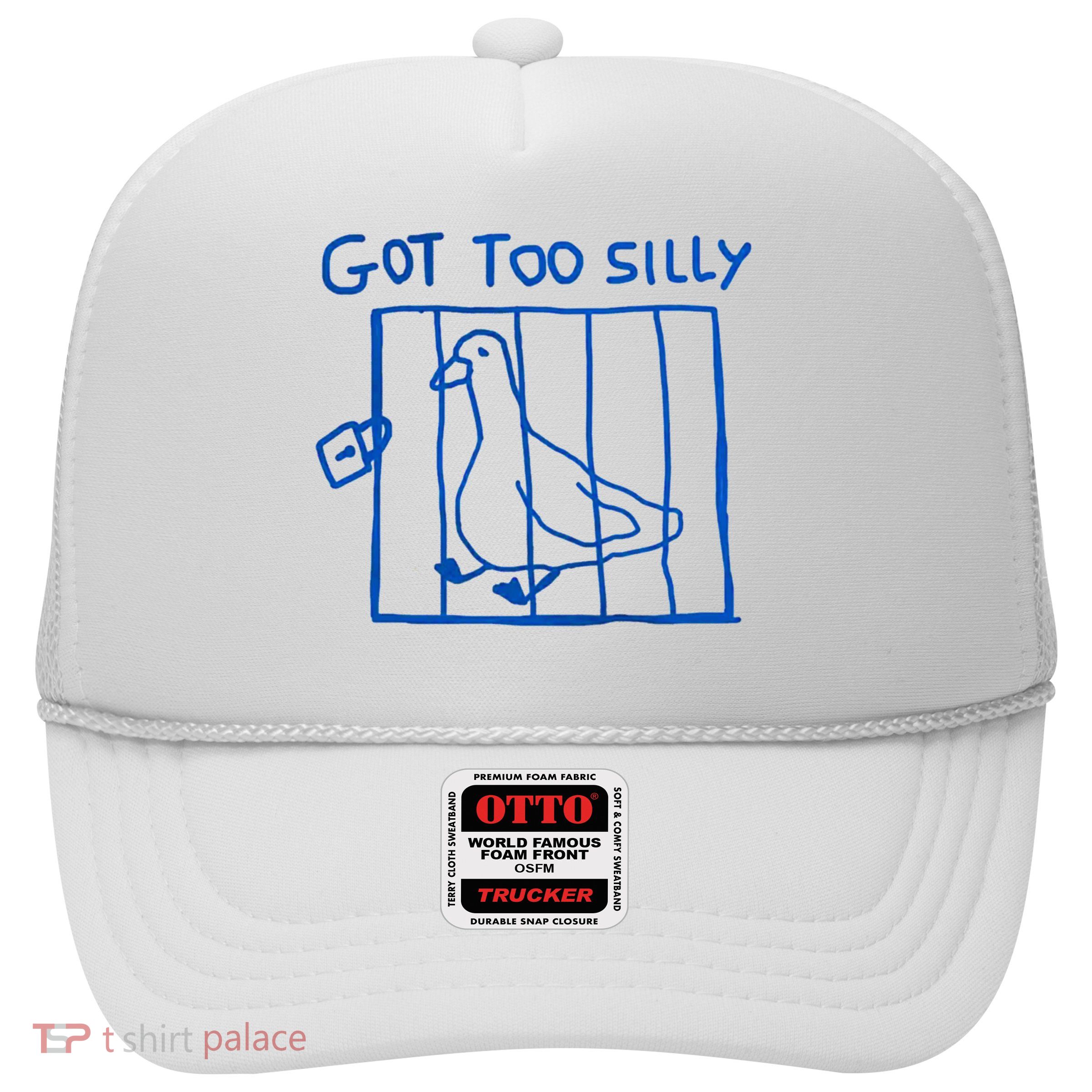 Got Too Silly Funny Duck, Silly Goose Funny, meme Trucker Hat