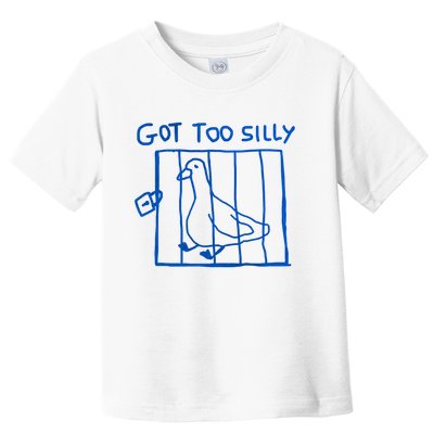 Got Too Silly Funny Duck, Silly Goose Funny, meme Toddler T-Shirt