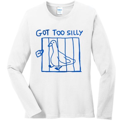 Got Too Silly Funny Duck, Silly Goose Funny, meme Ladies Long Sleeve Shirt