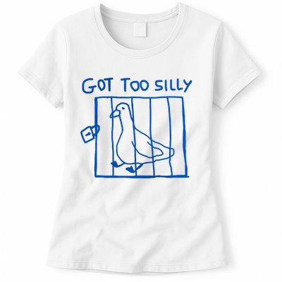 Got Too Silly Funny Duck, Silly Goose Funny, meme Womens T-Shirt