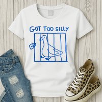 Got Too Silly Funny Duck, Silly Goose Funny, meme Womens T-Shirt
