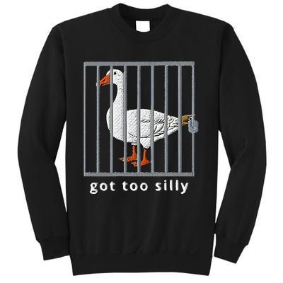 Got Too Silly Goose Sweatshirt