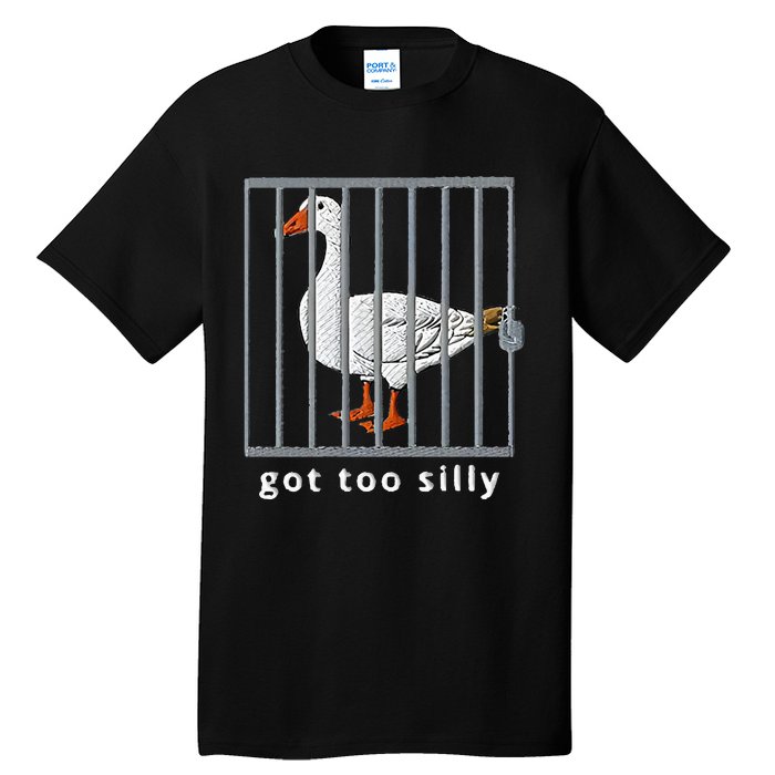 Got Too Silly Goose Tall T-Shirt