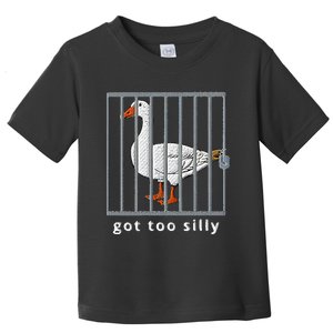 Got Too Silly Goose Toddler T-Shirt