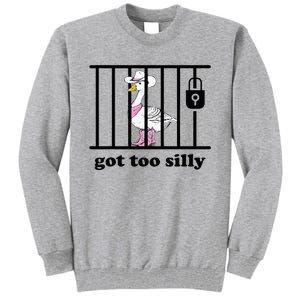 Got Too Silly Funny Silly Goose Lover Mugshot Tall Sweatshirt