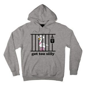 Got Too Silly Funny Silly Goose Lover Mugshot Tall Hoodie