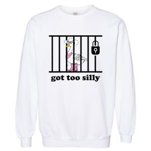 Got Too Silly Funny Silly Goose Lover Mugshot Garment-Dyed Sweatshirt