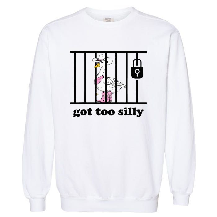 Got Too Silly Funny Silly Goose Lover Mugshot Garment-Dyed Sweatshirt